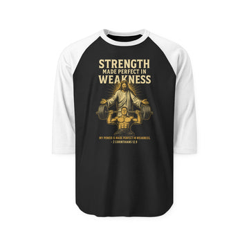 Unisex Raglan Shirt - Strength Made Perfect in Weakness - Motivational Tee, Casual Wear, Gift for Him/Her, Gym Attire, Inspirational Apparel