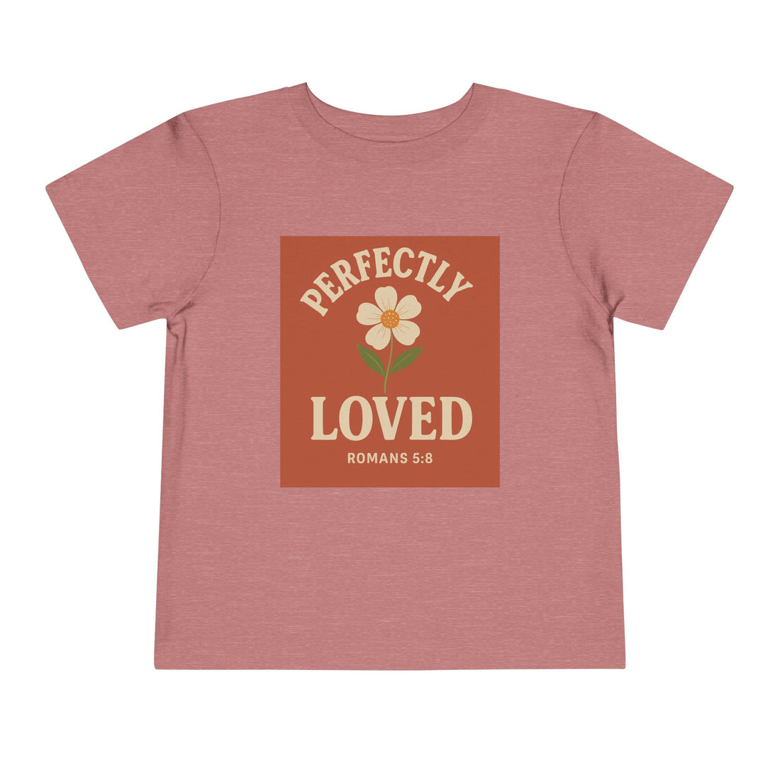 Perfectly Loved Toddler Short Sleeve Tee - Floral Design, Bible Verse Romans 5:8